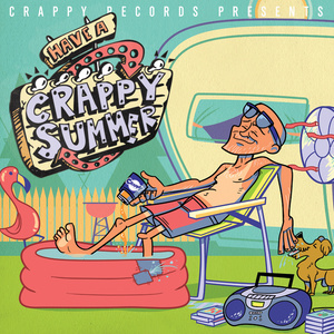 Crappy Records Presents: Have a Crappy Summer