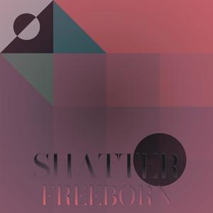 Shatter Freeborn