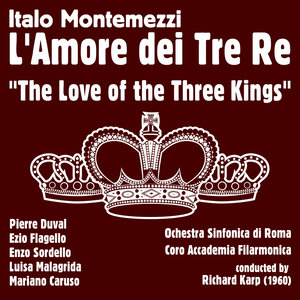 Italo Montemezzi: L'Amore dei Tre Re [The Love of the Three Kings] (1960)