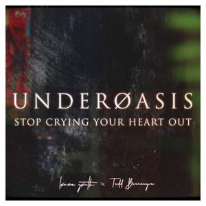 Stop Crying Your Heart Out (UnderØasis Version)