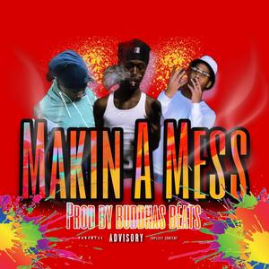 Makin A Mess (feat. KysoKKK & itzmink) [Explicit]