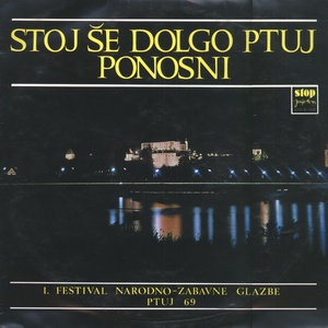 Stoj Še Dolgo Ptuj Ponosni