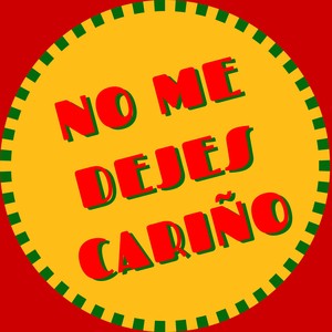 NO ME DEJES CARIÑO