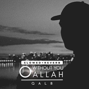 Without You O Allah (Slowed + Reverb)