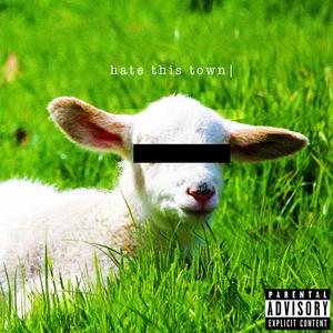 hate this town (feat. provoke) [Explicit]