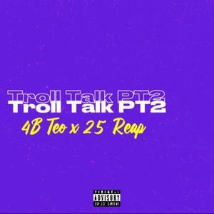 Troll Talk Pt. 2 (feat. 25Reap) [Explicit]