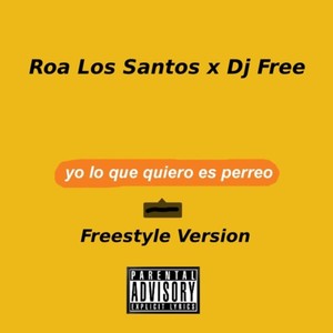 Yo Lo Que Quiero Es Perreo (Freestyle Version)