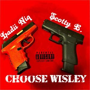 Choose Wisley (feat. Scotty B.) (Explicit)