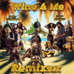 Wine 4 Me (feat. Eddy Montana) [Remixxx Version]