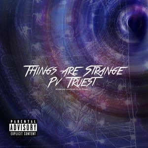 Things Are Strange (Explicit)