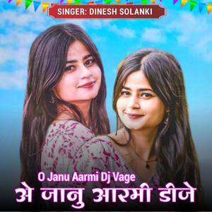 O Janu Aarmi Dj Vage