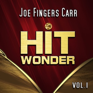 Hit Wonder: Joe Fingers Carr, Vol. 1