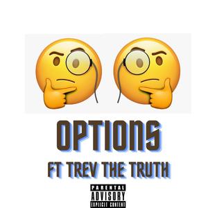 Options (feat. Trev The Truth) (Explicit)