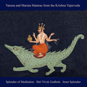 Splendor of Meditation - Praise to Varuna, the Great Lord of Divine Order, Water, Ocean and Sky