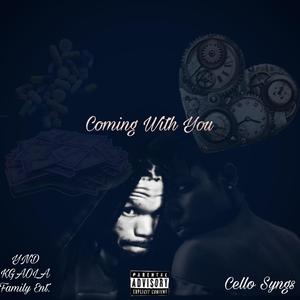 Coming With You (feat. Cello Syngs) [Explicit]