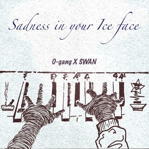 Sadness in your Ice Face