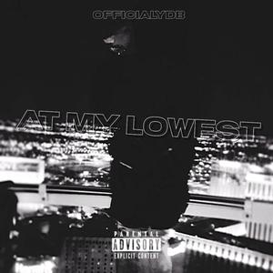 AT MY LOWEST (Explicit)