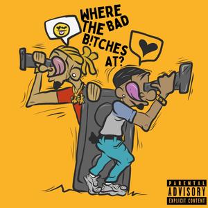 Where The Bad B!tches At (Explicit)