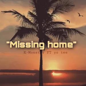 Missing Home (feat. Yo Tee  & K Monster)