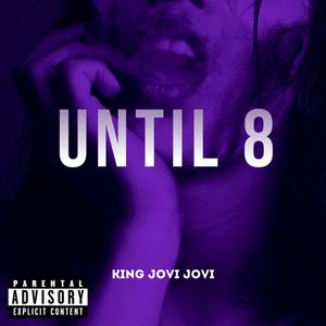 Until 8 (Explicit)