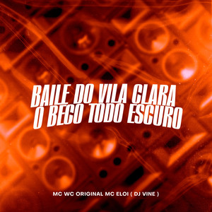 Baile do Vila Clara o Beco Todo Escuro (Explicit)