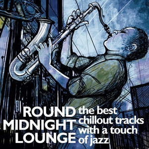 Round Midnight Lounge (The Best Chillout Tracks with a Touch of Jazz)