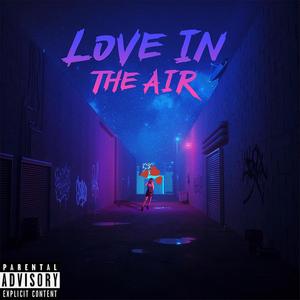 Love in the Air (Freestyle) [Explicit]