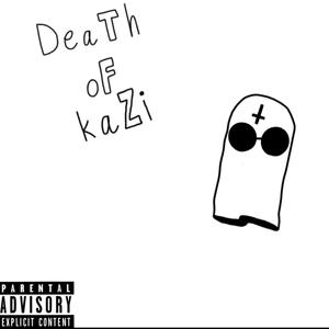 Death Of Kazi (Explicit)