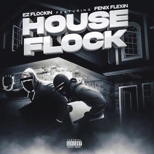 House Flock (feat. Fenix Flexin) (Explicit)