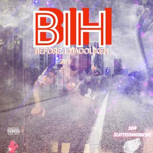 BIH BEFORE. I. HADOUKEN (Explicit)