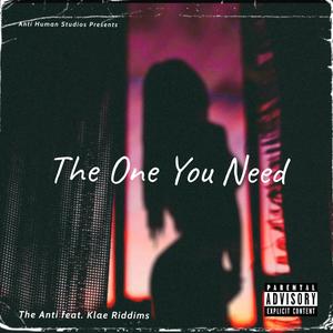 The One You Need (feat. Klae Riddims) [Explicit]