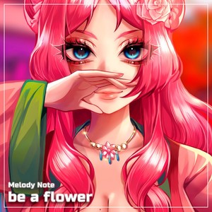 Be a Flower