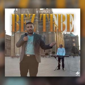 Bez Tebe (feat. Stefke) (Explicit)