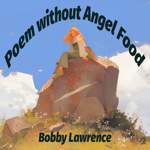Poem without Angel Food