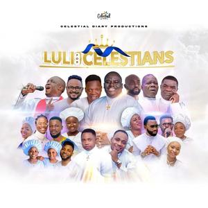 Lulli For Celestians (feat. Kent Edunjobi, Mega 99, Moses Harmony, Dotvocalz & Funmi Bakare)