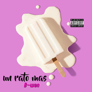 un rato mas (Explicit)