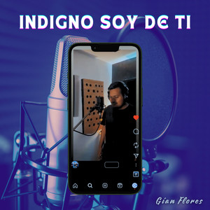 Indigno soy de ti