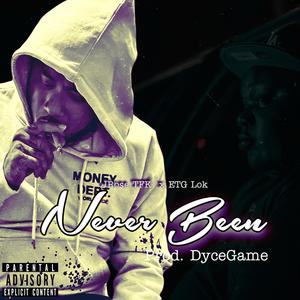 Never Been (feat. ETG LOK) [Explicit]