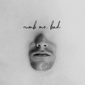 Numb Me, Bad (Explicit)