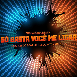 Só Basta Você Me Ligar (Bregadeira Remix)