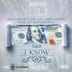 I Know (feat. Jake Coia & Bezz Believe) (Explicit)