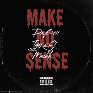 Make No Sense (Explicit)