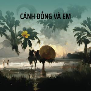 CÁNH ĐỒNG VÀ EM