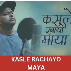 Kasle Rachayo Maya