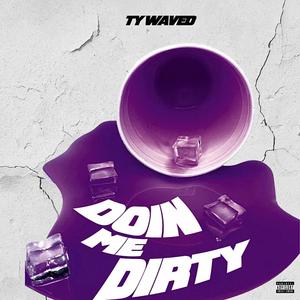 Doin Me Dirty (Explicit)