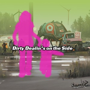 Dirty Dealin's on the Side