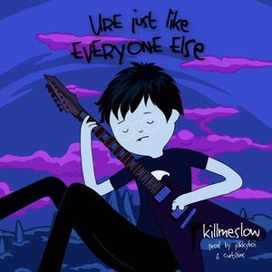 U're Just Like Everyone Else (Explicit)
