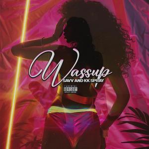 Wassup (feat. KK Spray) [Explicit]