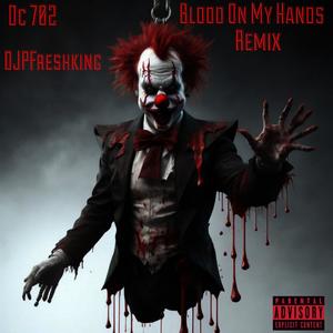 Blood On My Hands (feat. DJPFreshking) (Remix|Explicit)