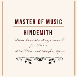 Master of Music, Hindemith - Piano Concerto, Konzertmusik Für Klavier, Blechbläser Und Harfen, Op.49